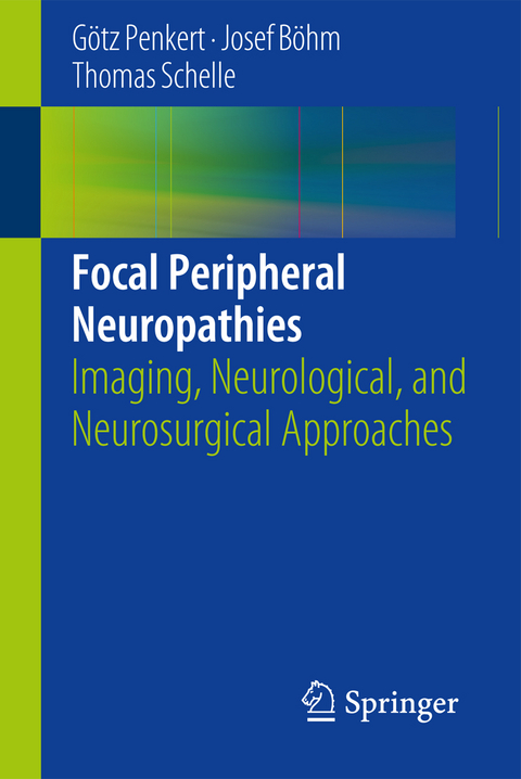 Focal Peripheral Neuropathies - Götz Penkert, Josef Böhm, Thomas Schelle