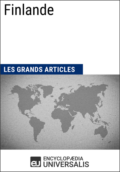 Finlande -  Encyclopaedia Universalis,  Les Grands Articles