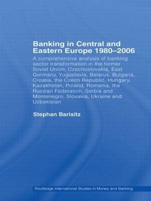 Banking in Central and Eastern Europe 1980-2006 - Stephan Barisitz