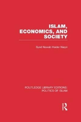 Islam, Economics, and Society (RLE Politics of Islam) - 