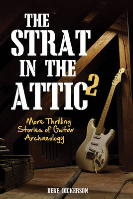 The Strat in the Attic 2 - Deke Dickerson