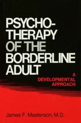 Psychotherapy Of The Borderline Adult - M.D. Masterson  James F.