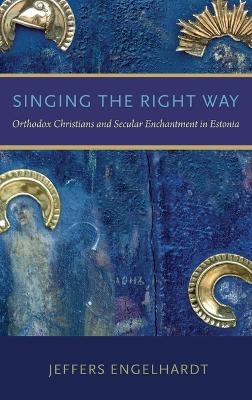 Singing the Right Way - Jeffers Engelhardt