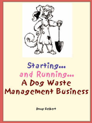Starting... and Running... a Dog Waste Management Business - Doug Gelbert