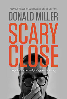 Scary Close - Donald Miller