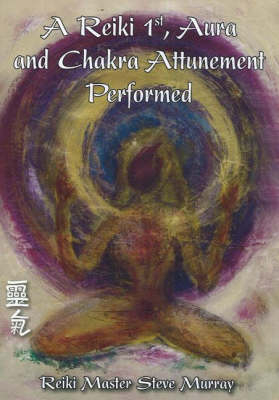 Reiki 1st, Aura & Chakra Attunement Performed DVD - Reiki Master Steve Murray