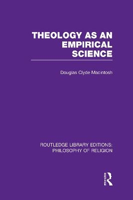 Theology as an Empirical Science - Douglas Clyde MacIntosh