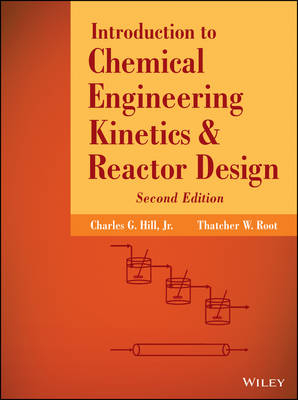 Introduction to Chemical Engineering Kinetics and Reactor Design - Charles G Hill, Thatcher W Root