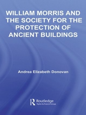 William Morris and the Society for the Protection of Ancient Buildings - Andrea Elizabeth Donovan
