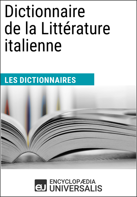 Dictionnaire de la Littérature italienne - Encyclopaedia Universalis