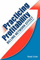 Practicing Profitability - Billing Network Effect for Revenue Cycle Control in Healthcare Clinics and Chiropractic Offices - Yuval Lirov