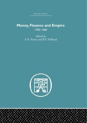 Money, Finance and Empire - A.N. Porter, R.F. Holland