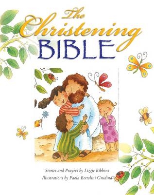 The Christening Bible (White) - Lizzie Ribbons, Paola Bertolini (Illus) Grudina