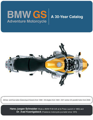 BMW GS: Adventure Motorcycle - Hans-Jurgen Schneider, Axel Dr. Koenigsbeck