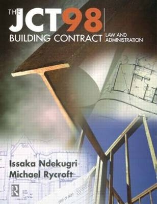 JCT98 Building Contract: Law and Administration - Issaka Ndekugri, Michael Rycroft