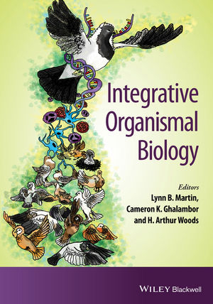 Integrative Organismal Biology - Lynn B. Martin, Cameron K. Ghalambor, H. Arthur Woods