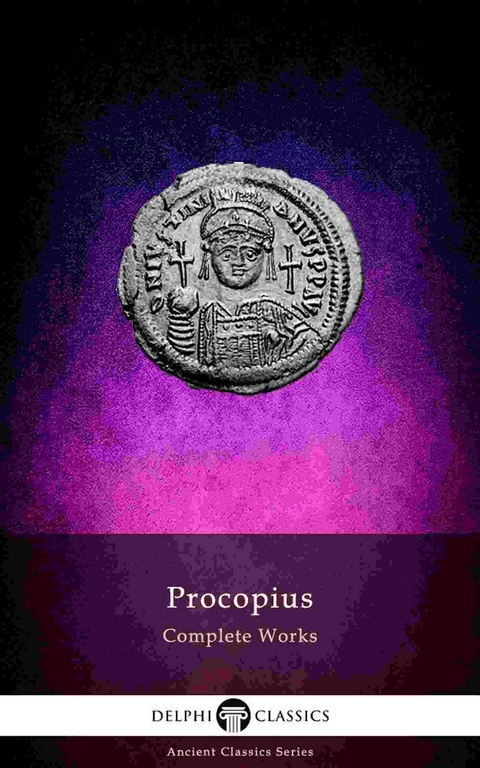 Delphi Complete Works of Procopius (Illustrated) -  Procopius Of Caesarea