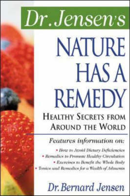 Dr. Jensen's Nature Has a Remedy - Bernard Jensen