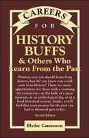 Careers for History Buffs and Others Who Learn from the Past - Blythe Camenson