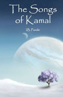 The Songs of Kamal - I. B. Fander