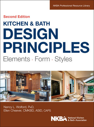 Kitchen and Bath Design Principles - Nancy Wolford, Ellen Cheever,  NKBA (National Kitchen and Bath Association)