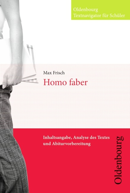 Oldenbourg Textnavigator für Schüler / Homo faber - Max Frisch, Sabine Volmering