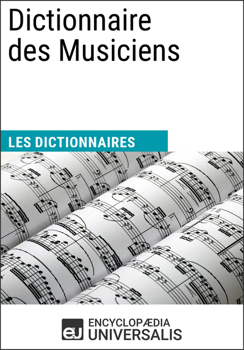 Dictionnaire des Musiciens -  Encyclopaedia Universalis