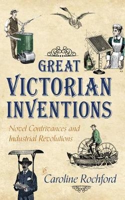 Great Victorian Inventions - Caroline Rochford