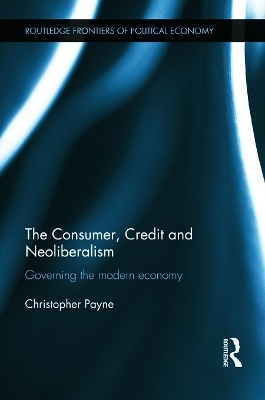 The Consumer, Credit and Neoliberalism - Christopher Payne