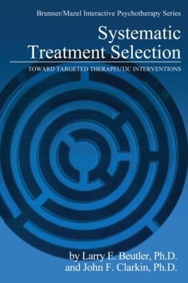 Systematic Treatment Selection - Larry E. Beutler, John F. Clarkin