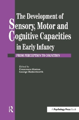 The Development Of Sensory, Motor And Cognitive Capacities In Early Infancy - 