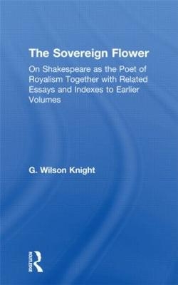 The Sovereign Flower - G. Wilson Knight