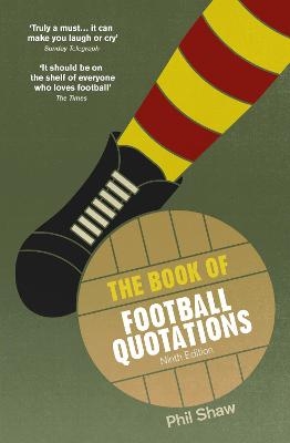The Book of Football Quotations - Phil Shaw