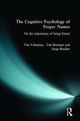 The Cognitive Psychology of Proper Names - Serge Bredart, Tim Brennen, Tim Valentine