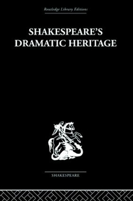Shakespeare's Dramatic Heritage - Glynne Wickham