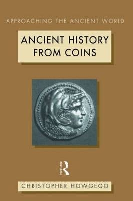 Ancient History from Coins - Christopher Howgego