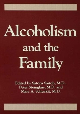 Alcoholism And The Family - Saturo Saitoh, Peter Steinglass, Marc A. Schuckit