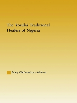 The Yoruba Traditional Healers of Nigeria - Mary Adekson