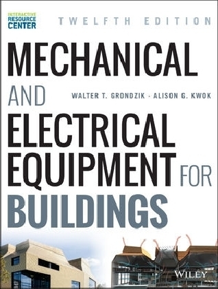 Mechanical and Electrical Equipment for Buildings - Walter T. Grondzik, Alison G. Kwok