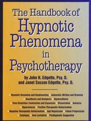 Handbook Of Hypnotic Phenomena In Psychotherapy - John H. Edgette, Janet Sasson Edgette