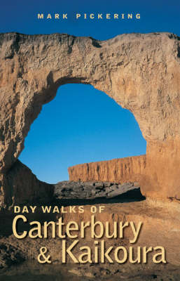 Day Walks of Canterbury and Kaikoura - Mark Pickering