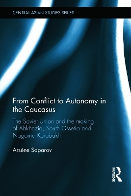 From Conflict to Autonomy in the Caucasus - Arsène Saparov