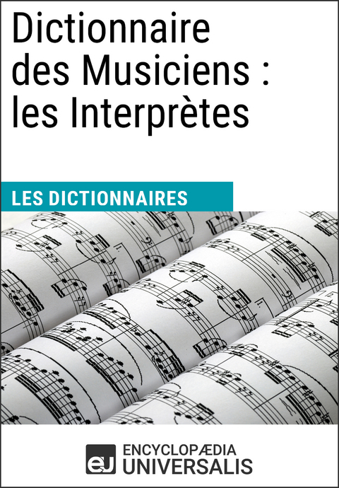 Dictionnaire des Musiciens : les Interprètes - Encyclopaedia Universalis