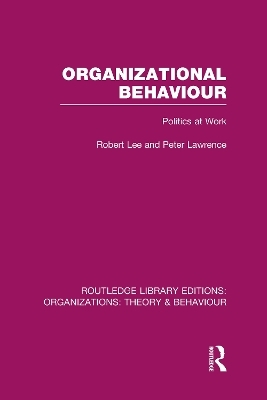 Organizational Behaviour (RLE: Organizations) - Robert Lee, Peter Lawrence