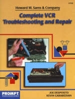 Complete VCR Troubleshooting and Repair - Joe Desposito, Kevin Garabedian