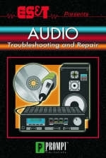 ES&T Presents Audio Troubleshooting and Repair -  "Electronic Servicing &  Technology Magazine"