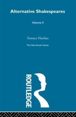 Alternative Shakespeares Vol 2 - Terence Hawkes