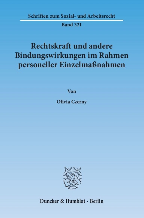 Rechtskraft und andere Bindungswirkungen im Rahmen personeller Einzelmaßnahmen. - Olivia Czerny