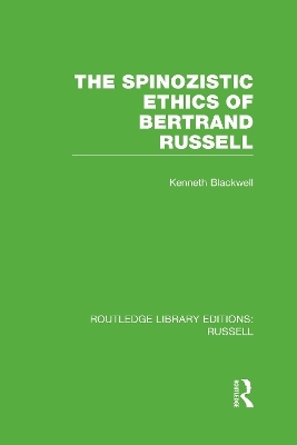 The Spinozistic Ethics of Bertrand Russell - Kenneth Blackwell
