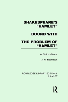 Shakespeare's Hamlet bound with The Problem of Hamlet - A. Clutton-Brock, J. M. Robertson